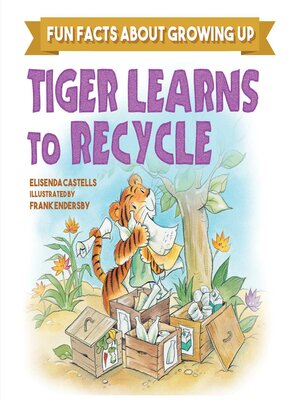 cover image of Tiger Learns to Recycle